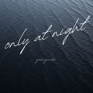 Only at Night