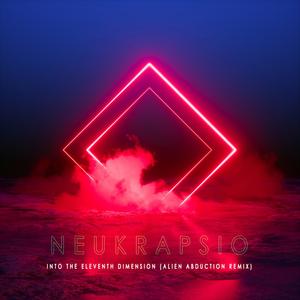 Into The Eleventh Dimension (Alien Abduction Remix)