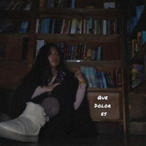 Que Dolor Es