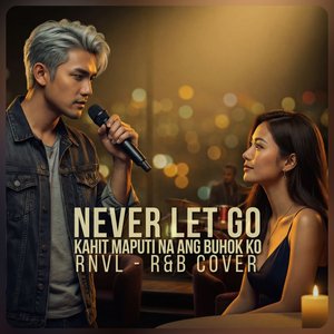 Never Let Go (Kahit Maputi Na Ang Buhok Ko) (R&B English x Tagalog Mix Version)