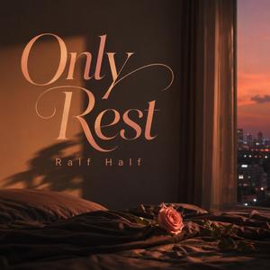 Only Rest