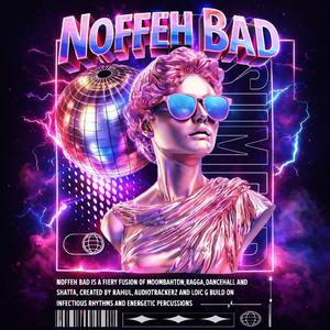NOFFEH BAD (feat. Audiotrackerz)