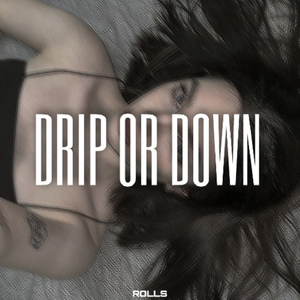 Drip Or Down