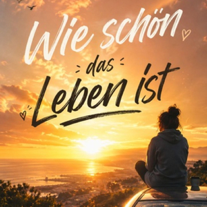 Wie schön das Leben ist