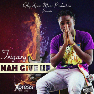 Nuh Give Up (Xpress Riddim)