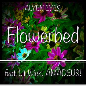 Flowerbed (feat. Lit Wick & Deyus!)