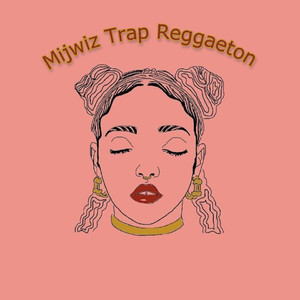 Mijwiz Trap Reggaeton