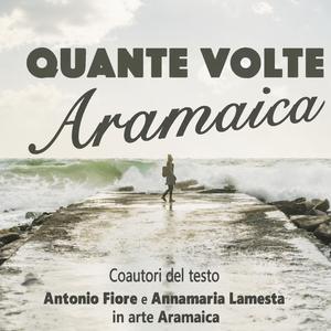 Quante Volte (feat. Coautori del Testo Antonio Fiore e Annamaria Lamesta in arte Aramaica)