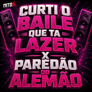 Curti o Baile Que Ta Lazer X Paredão Do Alemão