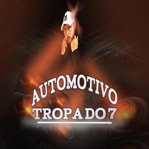 Automotivo - Tropa do 7