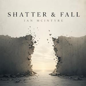 Shatter & Fall