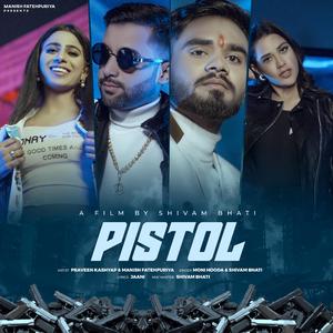 Pistol (feat. Shivam Bhati, Praveen Kashyap & Moni Hooda)