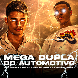 Mega Dupla do Automotivo (feat. DJ KAYKY DO ITAIM, MC Buraga & Mc 12)