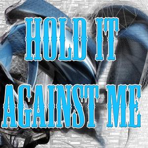 Hold It Against Me