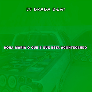 Dona Maria O Que e Que Esta Acontecendo