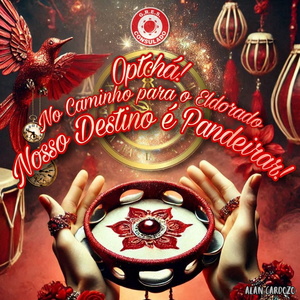 Optchá! no Caminho para o Eldorado Nosso Destino É Pandeirar!