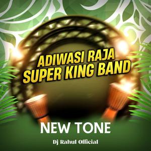 Adiwasi Raja Super King Band New Tone