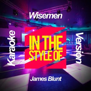 Wisemen (In the Style of James Blunt) [Karaoke Version]