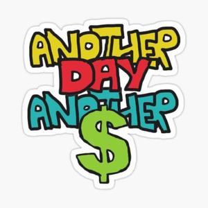 ANOTHER DAY, ANOTHER $ (feat. pilotkid)