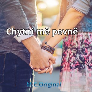 Chytni mě pevně