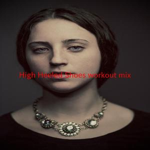 High Heeled Shoes (workout mix) (Tribute version originally performed by Megan McKenna)
