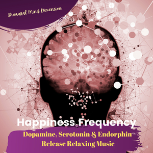 Happiness Frequency: Dopamine Release Relaxing Music
