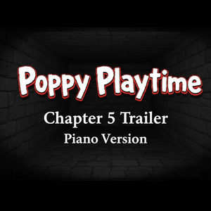 Poppy Playtime Chapter 5 Trailer Theme (Piano Version)