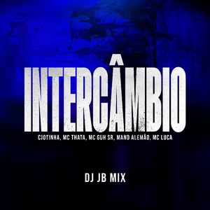 Intercâmbio (feat. Mano Alemão, MC Luca, DJ JB Mix & Brunito Beats)