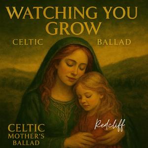 Watching You Grow (Celtic Ballad) (feat. Mr2Crafty) (Redcliff Remix)
