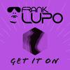 Frank Lupo - Get It On (Dub Edit)