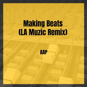 Making Beats (LA Muzic Remix)