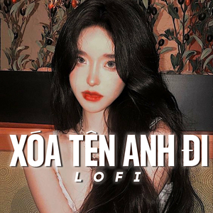 Xóa Tên Anh Đi (Lofi) - Beat