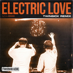 Electric Love (TWINSICK 2022 Remix)
