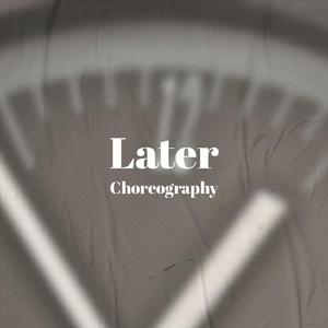 Later Choreography