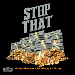 Stop That (feat. Sv Slugg & Yn Jay)