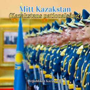 Mitt Kazakstan (Kazakstans nationalsång)