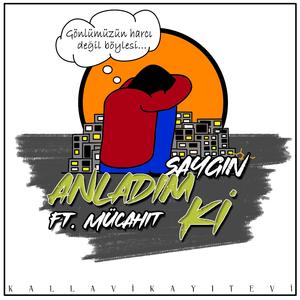 Anladım Ki (feat. Mücahit)
