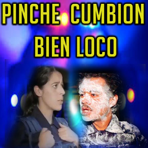 Pinche Cumbion Bien Loco