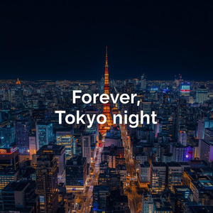 Forever, Tokyo night
