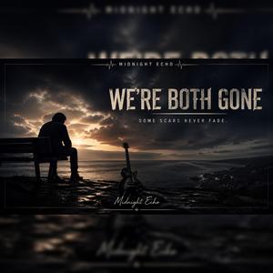 We're Both Gone