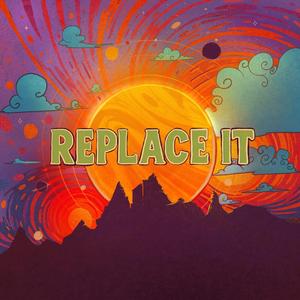 Replace It