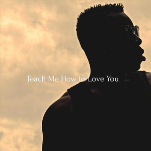 Teach Me How to Love You