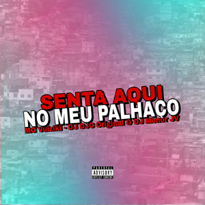 SENTA AQUI NO MEU PALHAÇO