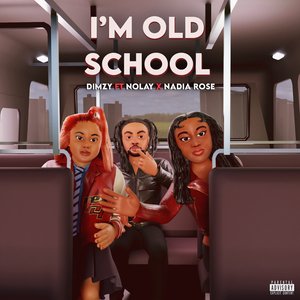 I'm Old School (feat. Nolay & Nadia Rose)