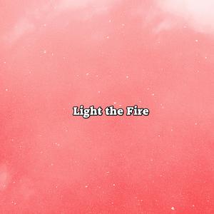 Light The Fire