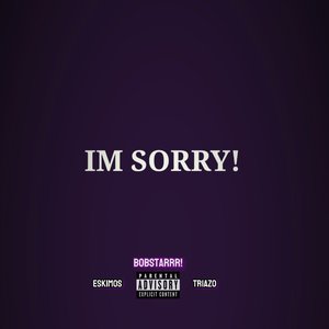 Im Sorry!