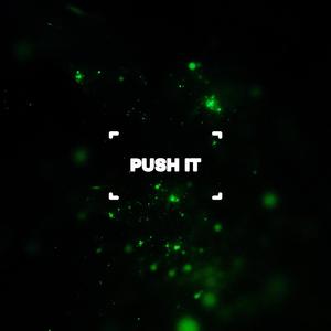 PUSH IT