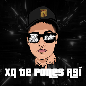 XQ Te Pones Así (Turreo Edit)