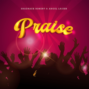 Praise (feat. Angel Laizer)