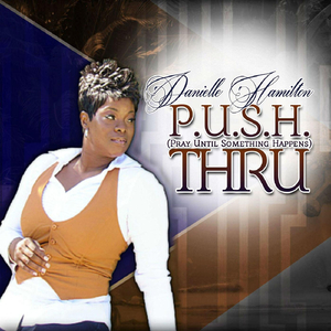 P.U.S.H. Thru (Pray Until Something Happens)